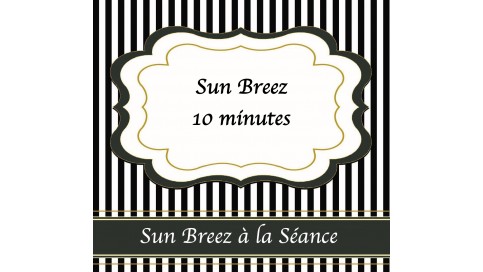 Sun Breez à la Séance (10min)