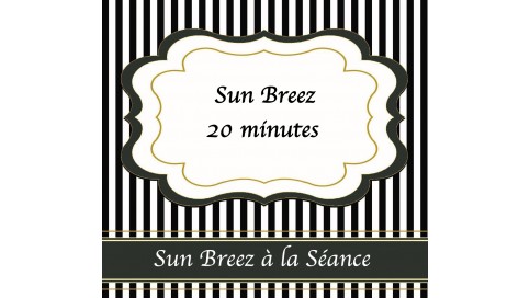 Sun Breez à la Séance (20min)