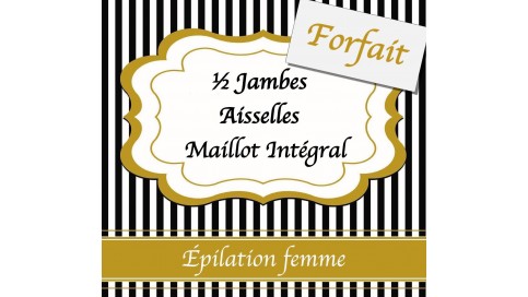 1/2 Jambes + Aisselles +  Maillot Intégral